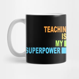 Teaching Is My Superpower Mug